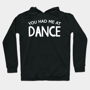 You Had Me At Dance Hoodie